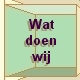 Wat doen wij ?